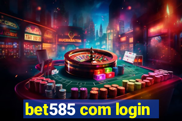 bet585 com login